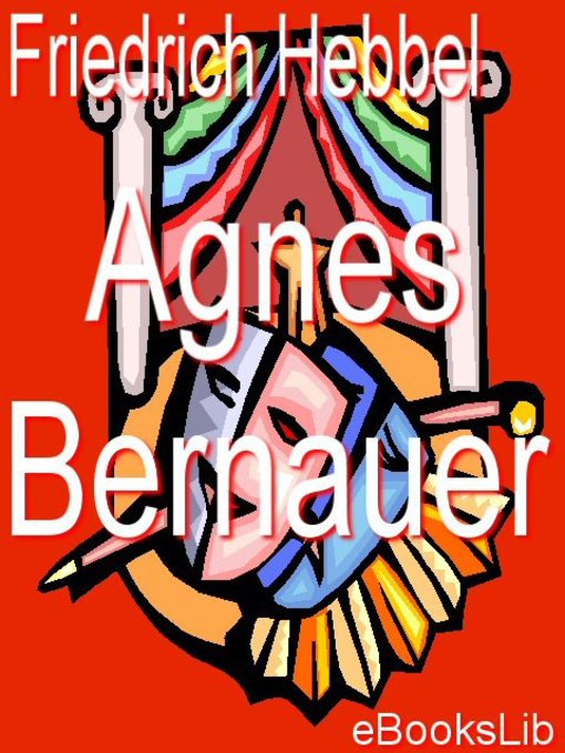 Title details for Agnes Bernauer by Friedrich Hebbel - Available